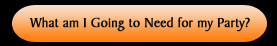 Click here to learn what you need for your party